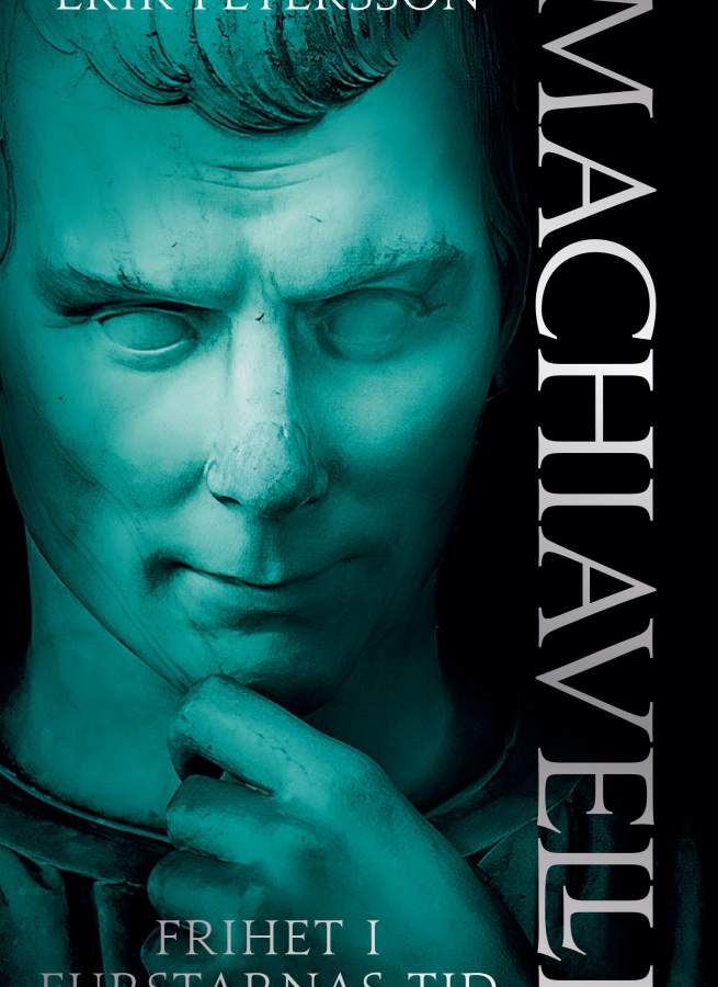 21/4 -26: Erik Petersson: Macchiavelli, frihet i furstarnas tid